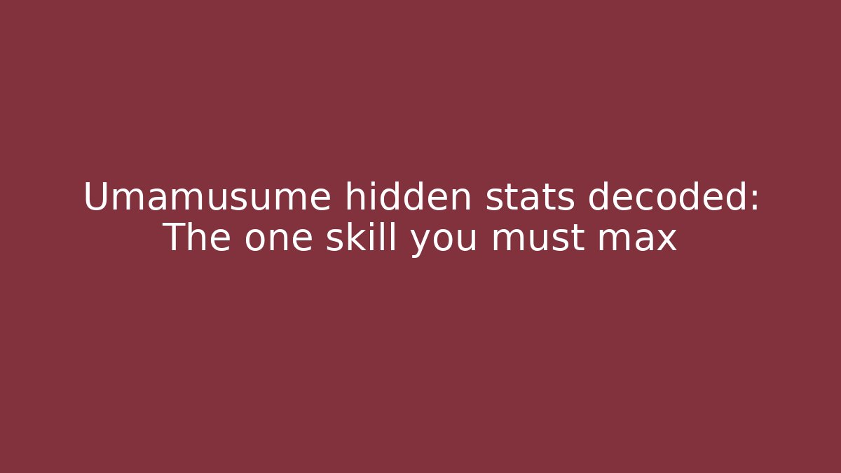 Umamusume hidden stats decoded: The one skill you must max - Create More Assets