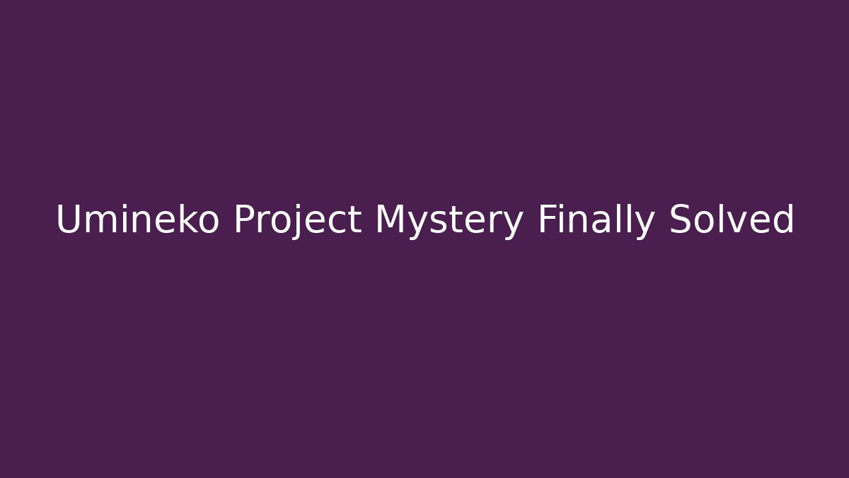 Umineko Project Mystery Finally Solved - Create More Assets