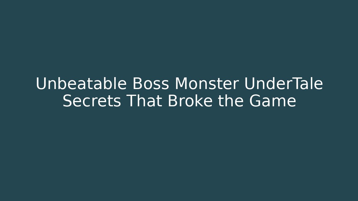 Unbeatable Boss Monster UnderTale Secrets That Broke the Game