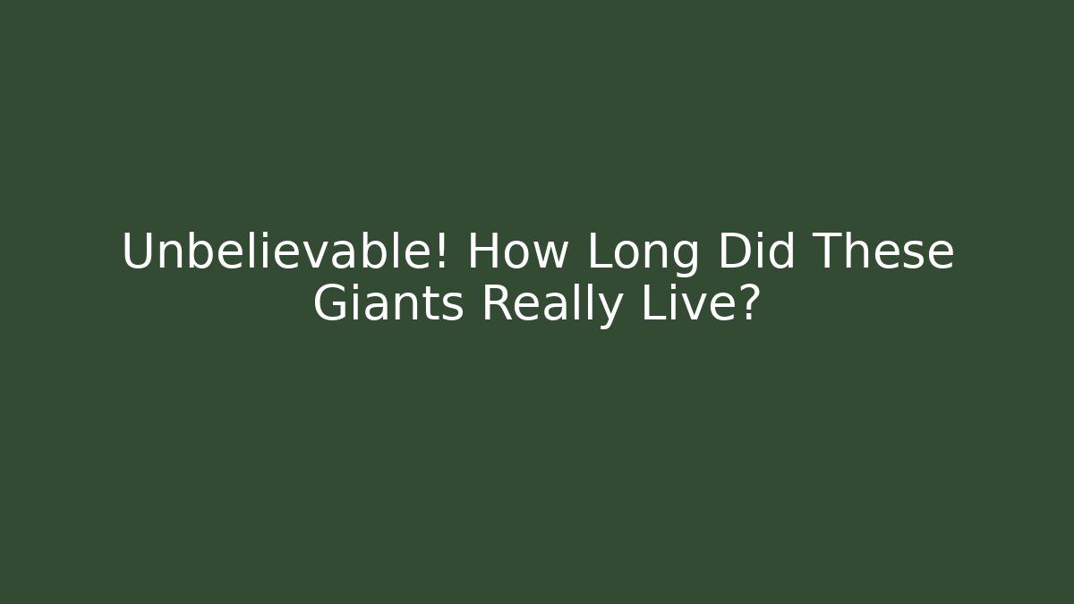 Unbelievable! How Long Did These Giants Really Live? - Create More Assets