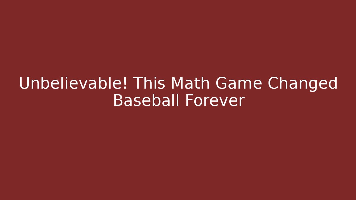 Unbelievable! This Math Game Changed Baseball Forever - Create More Assets