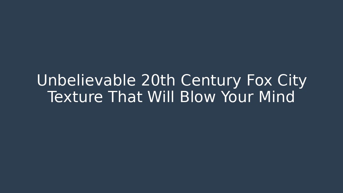 Unbelievable 20th Century Fox City Texture That Will Blow Your Mind