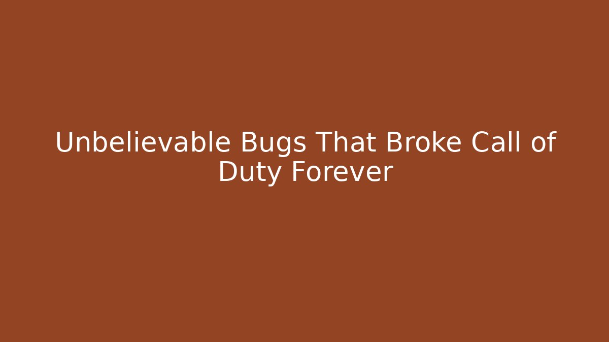 Unbelievable Bugs That Broke Call of Duty Forever