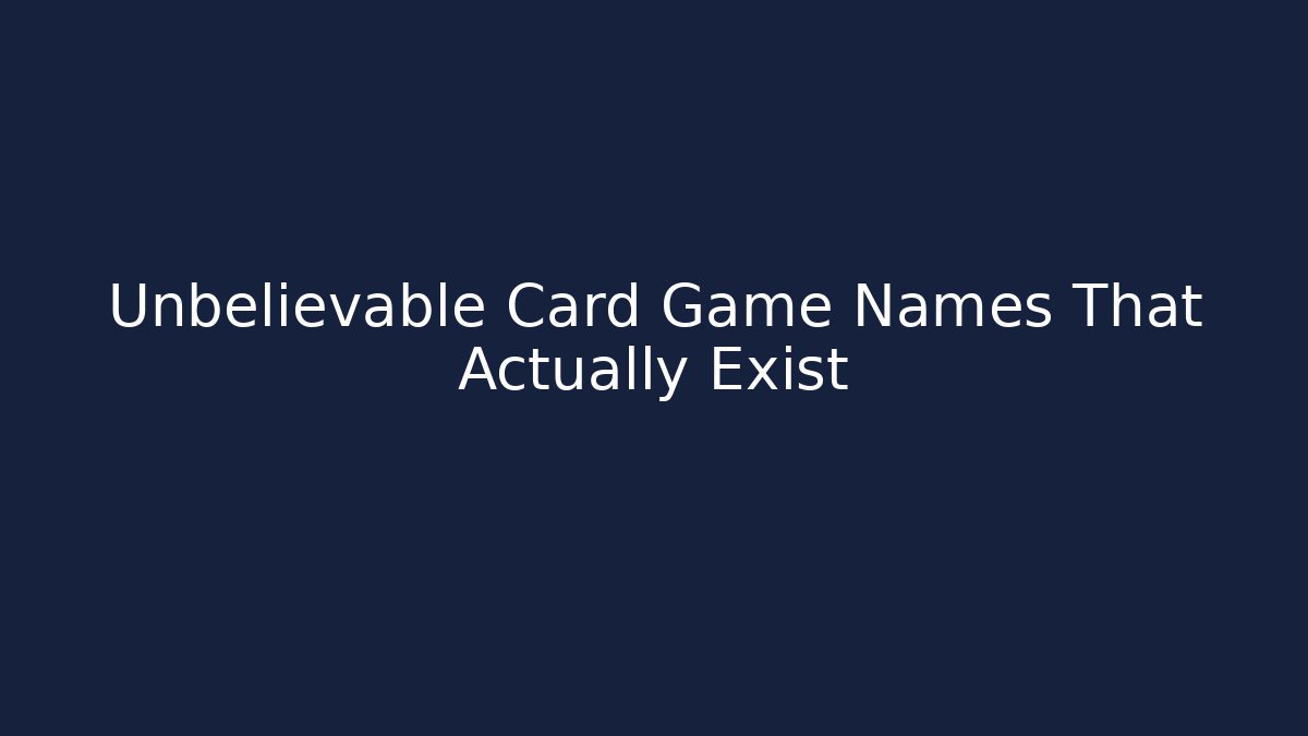 Unbelievable Card Game Names That Actually Exist