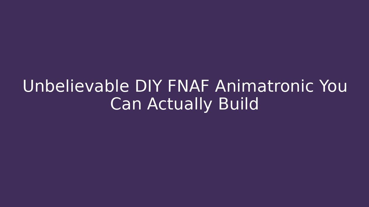 Unbelievable DIY FNAF Animatronic You Can Actually Build