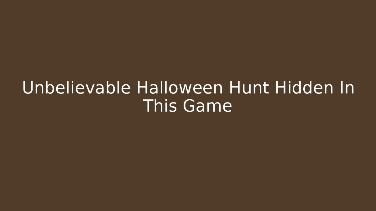 Unbelievable Halloween Hunt Hidden In This Game