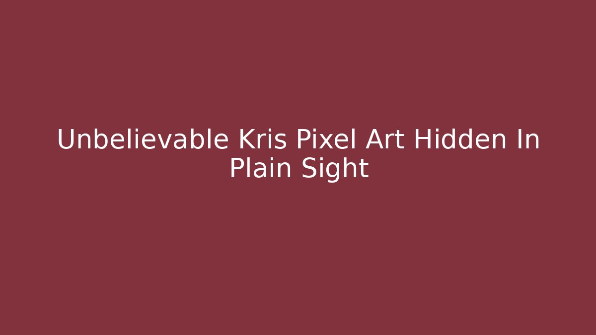 Unbelievable Kris Pixel Art Hidden In Plain Sight - Create More Assets
