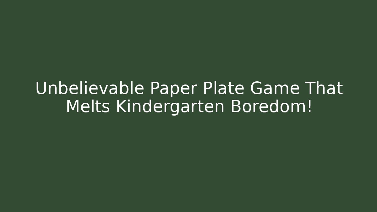 Unbelievable Paper Plate Game That Melts Kindergarten Boredom!