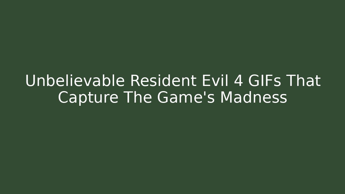 Unbelievable Resident Evil 4 GIFs That Capture The Game's Madness