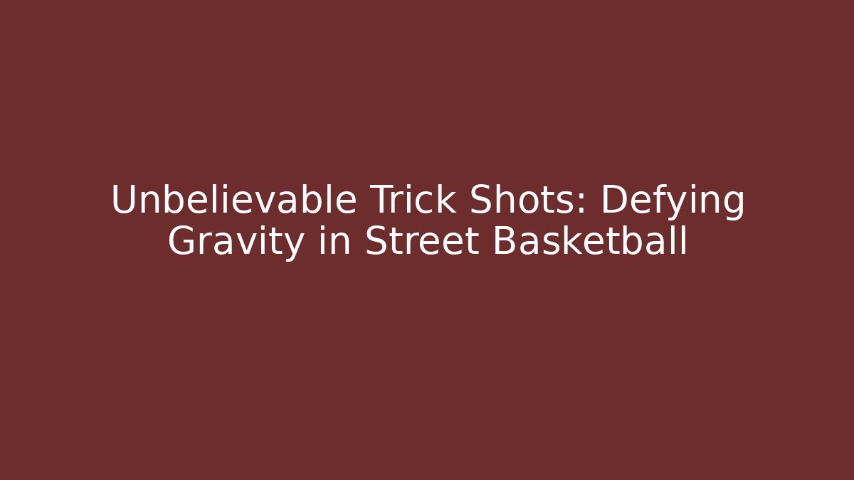 Unbelievable Trick Shots: Defying Gravity in Street Basketball