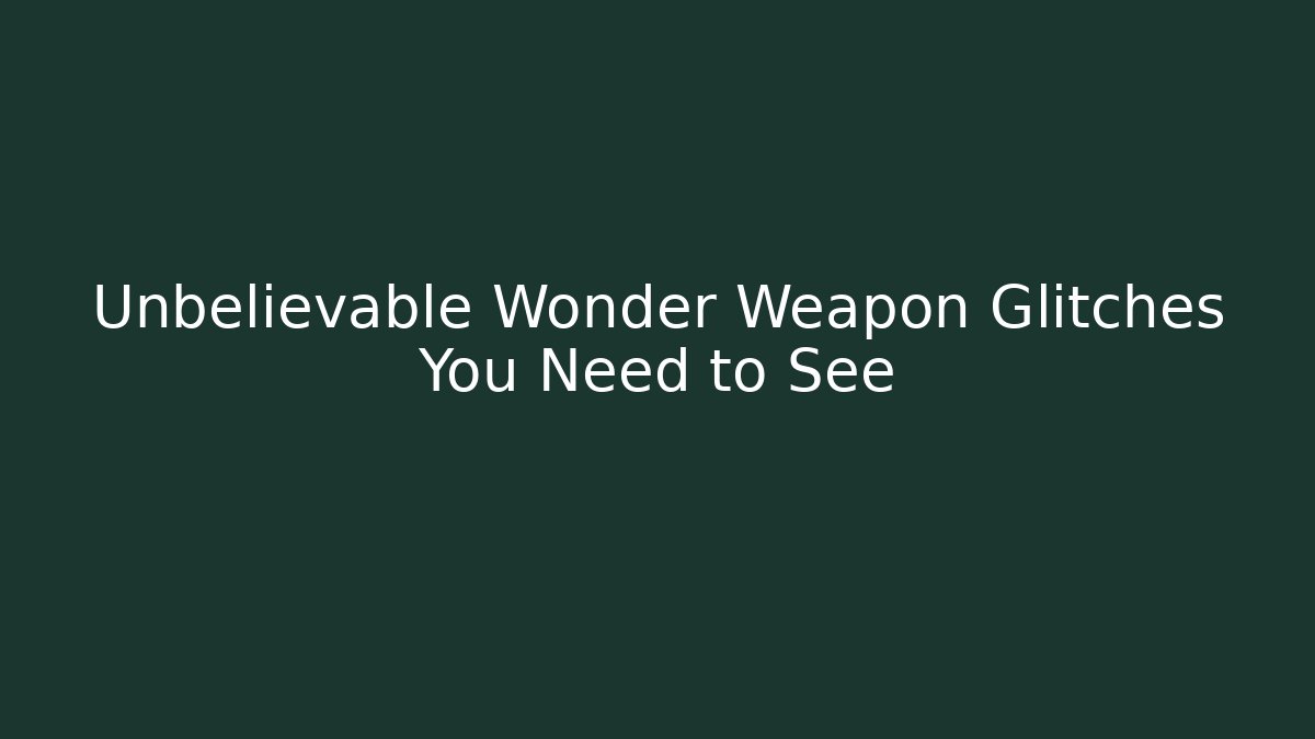 Unbelievable Wonder Weapon Glitches You Need to See