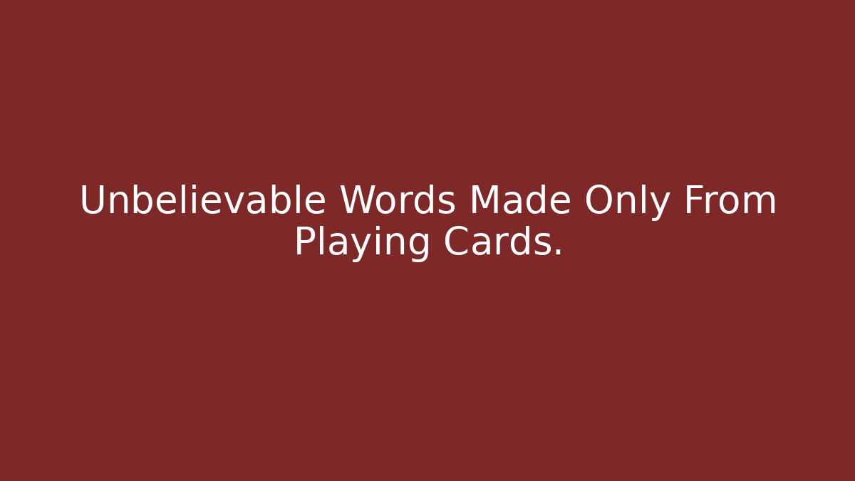 Unbelievable Words Made Only From Playing Cards. - Create More Assets