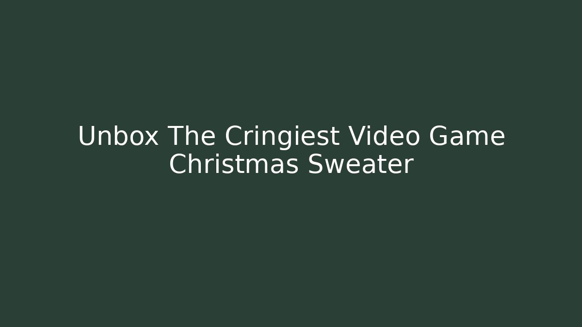 Unbox The Cringiest Video Game Christmas Sweater