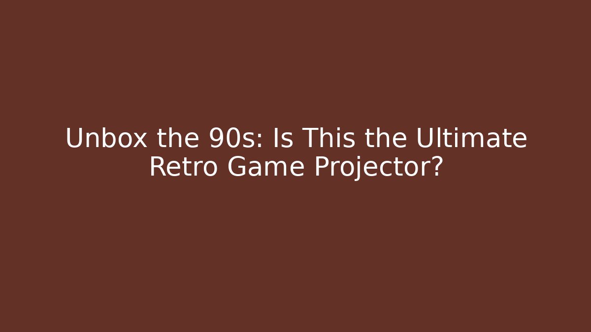Unbox the 90s: Is This the Ultimate Retro Game Projector?