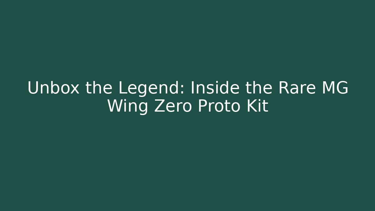 Unbox the Legend: Inside the Rare MG Wing Zero Proto Kit