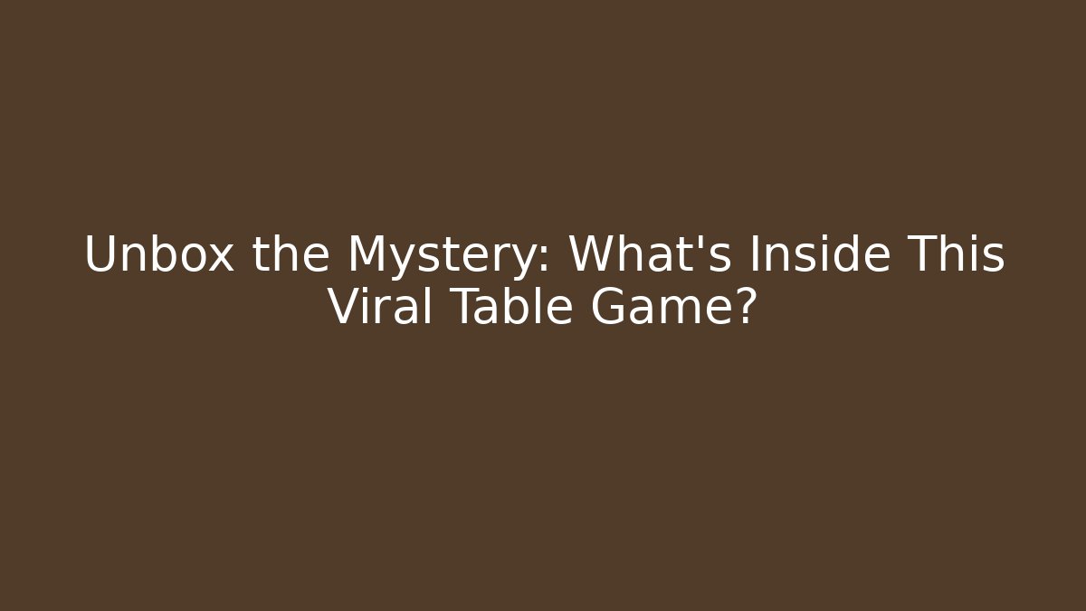Unbox the Mystery: What's Inside This Viral Table Game?