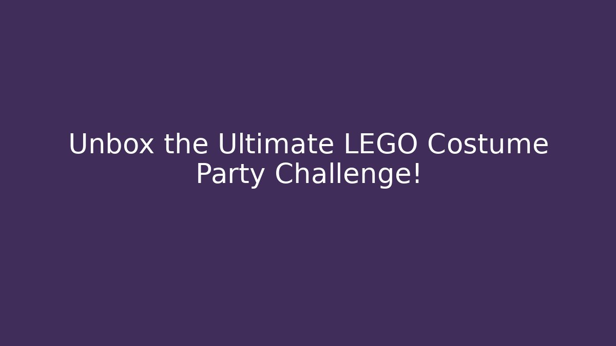 Unbox the Ultimate LEGO Costume Party Challenge!