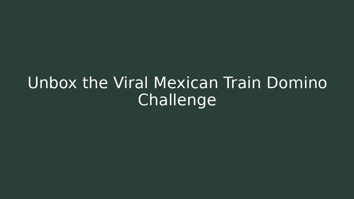 Unbox the Viral Mexican Train Domino Challenge