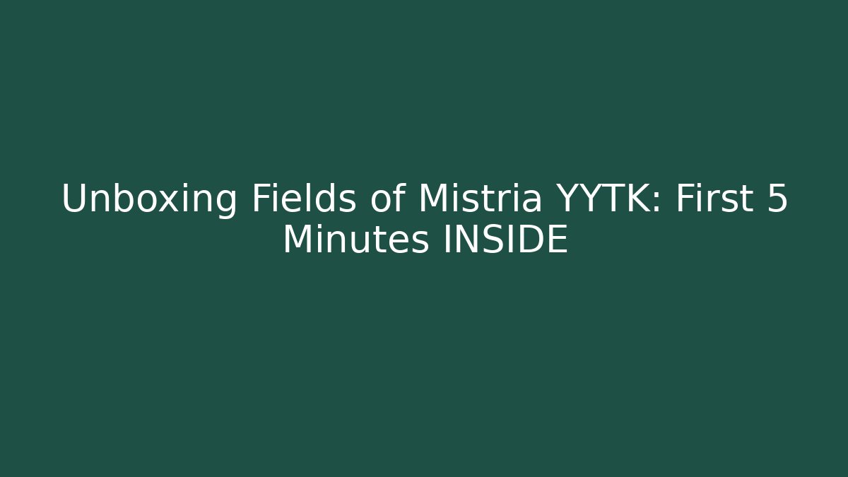 Unboxing Fields of Mistria YYTK: First 5 Minutes INSIDE