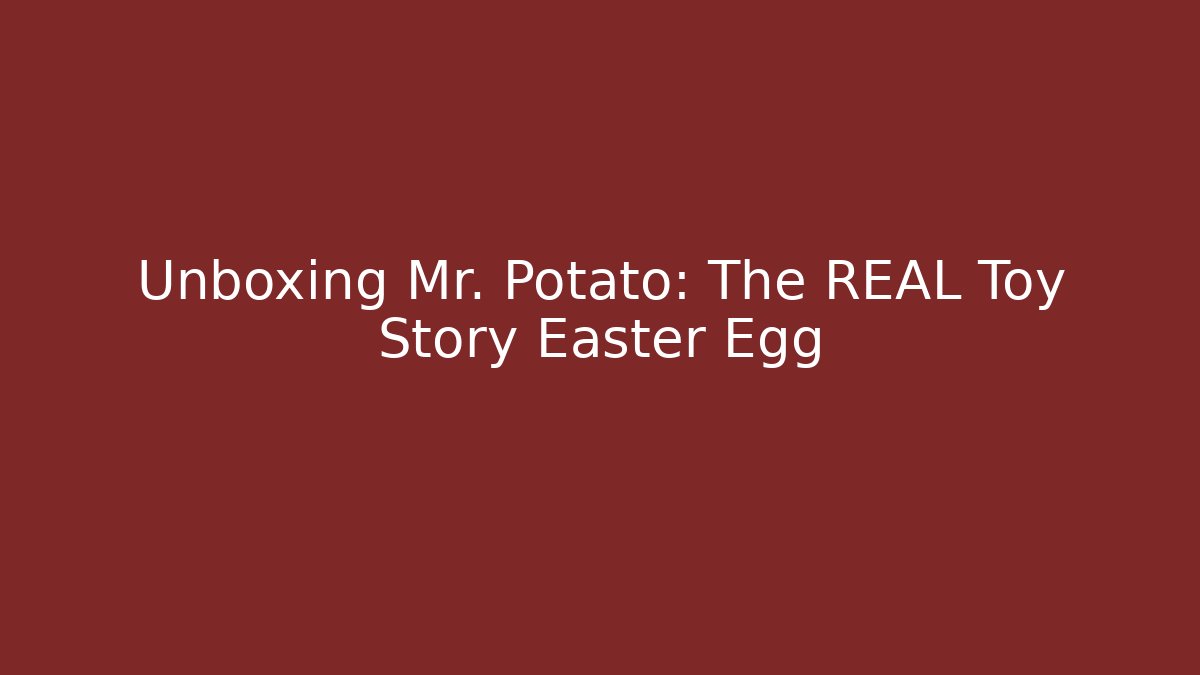 Unboxing Mr. Potato: The REAL Toy Story Easter Egg