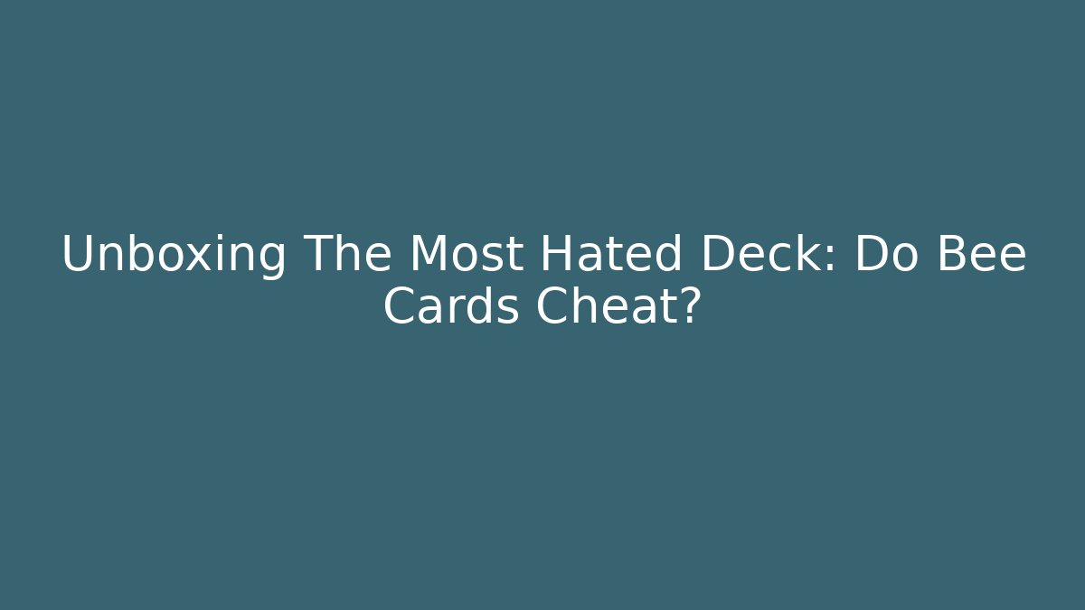 Unboxing The Most Hated Deck: Do Bee Cards Cheat? - Create More Assets