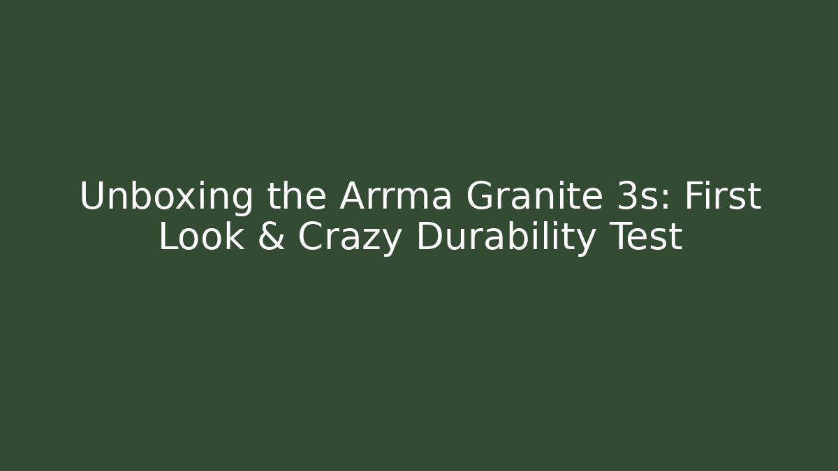 Unboxing the Arrma Granite 3s: First Look & Crazy Durability Test