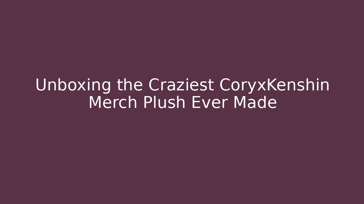 Unboxing the Craziest CoryxKenshin Merch Plush Ever Made