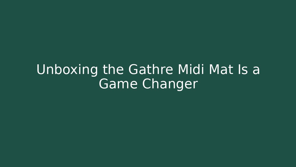 Unboxing the Gathre Midi Mat Is a Game Changer