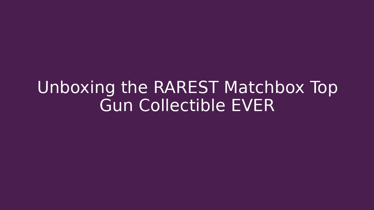 Unboxing the RAREST Matchbox Top Gun Collectible EVER