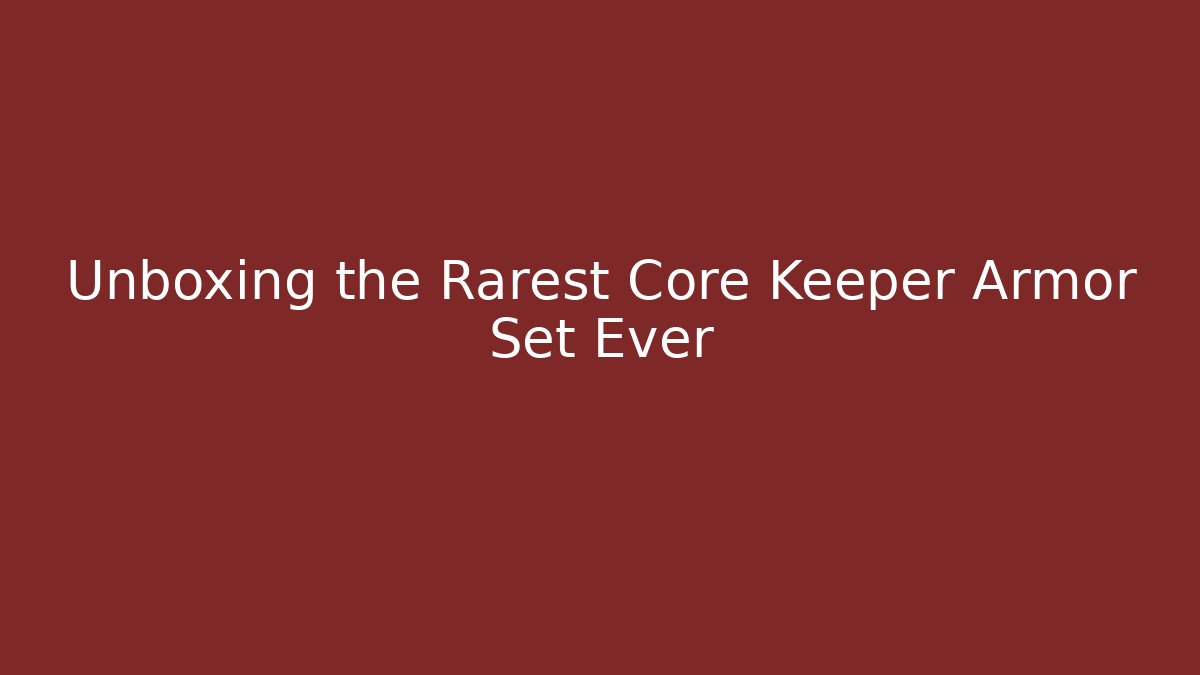 Unboxing the Rarest Core Keeper Armor Set Ever - Create More Assets