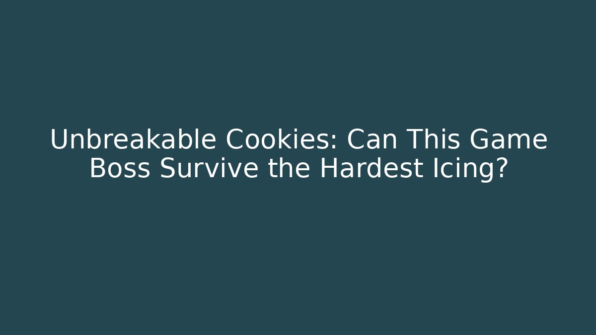 Unbreakable Cookies: Can This Game Boss Survive the Hardest Icing?
