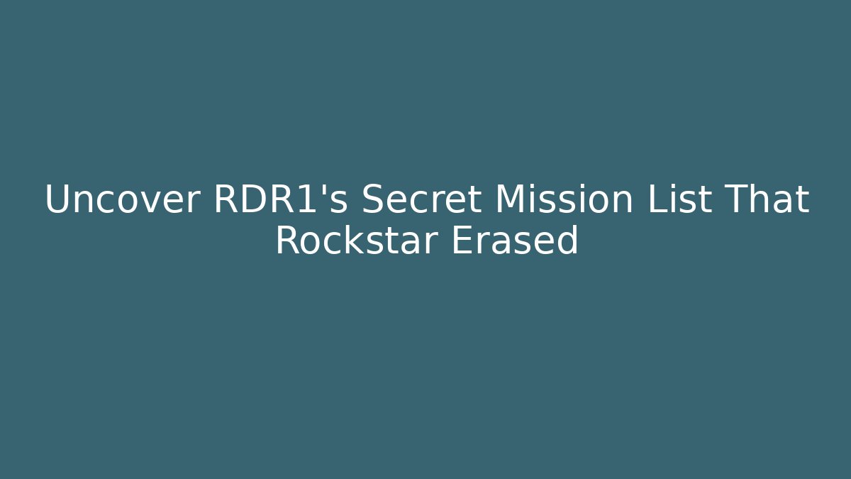 Uncover RDR1's Secret Mission List That Rockstar Erased