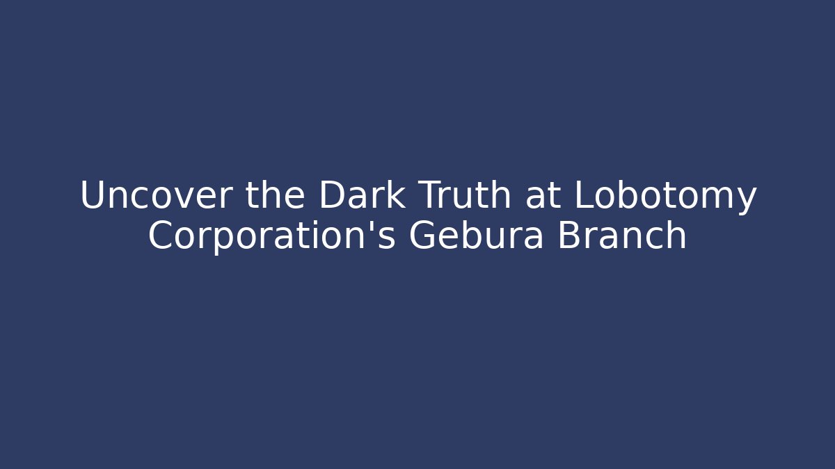 Uncover the Dark Truth at Lobotomy Corporation's Gebura Branch
