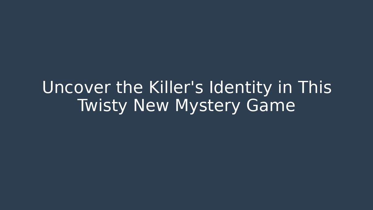 Uncover the Killer's Identity in This Twisty New Mystery Game