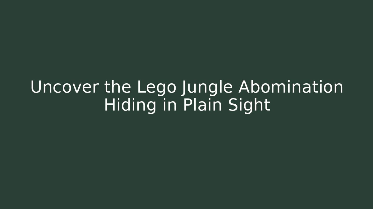 Uncover the Lego Jungle Abomination Hiding in Plain Sight