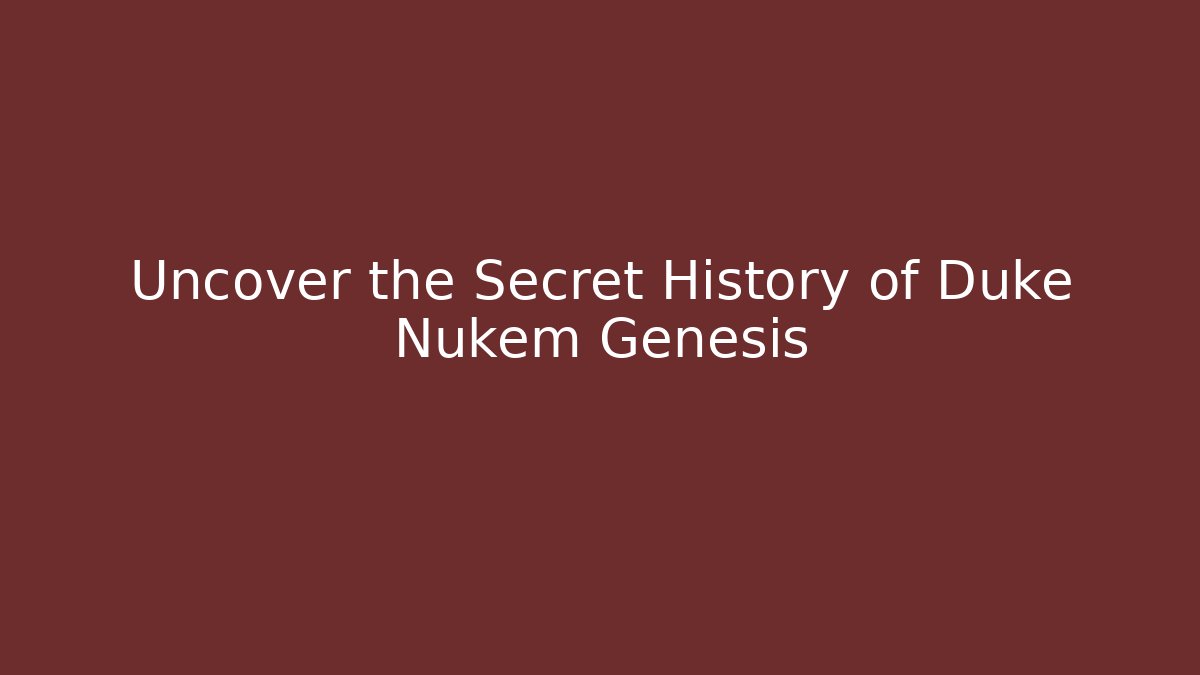 Uncover the Secret History of Duke Nukem Genesis