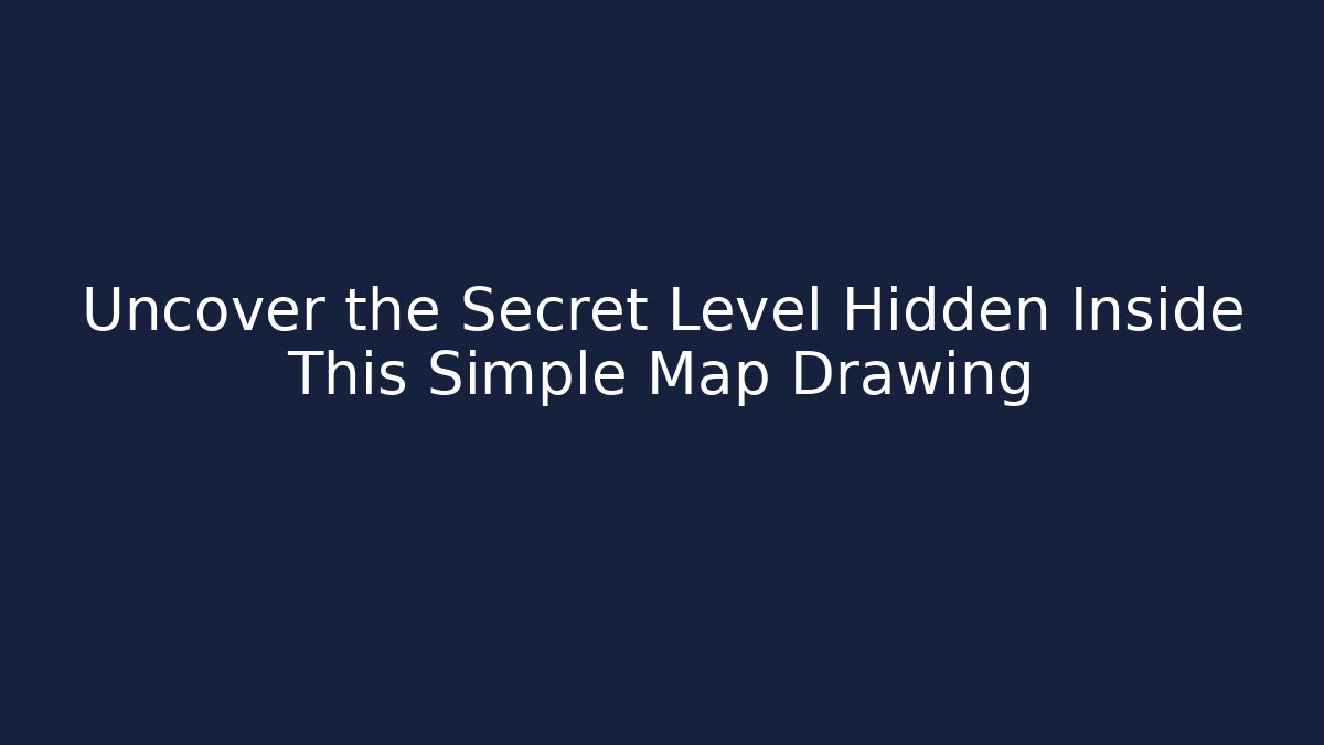 Uncover the Secret Level Hidden Inside This Simple Map Drawing - Create More Assets
