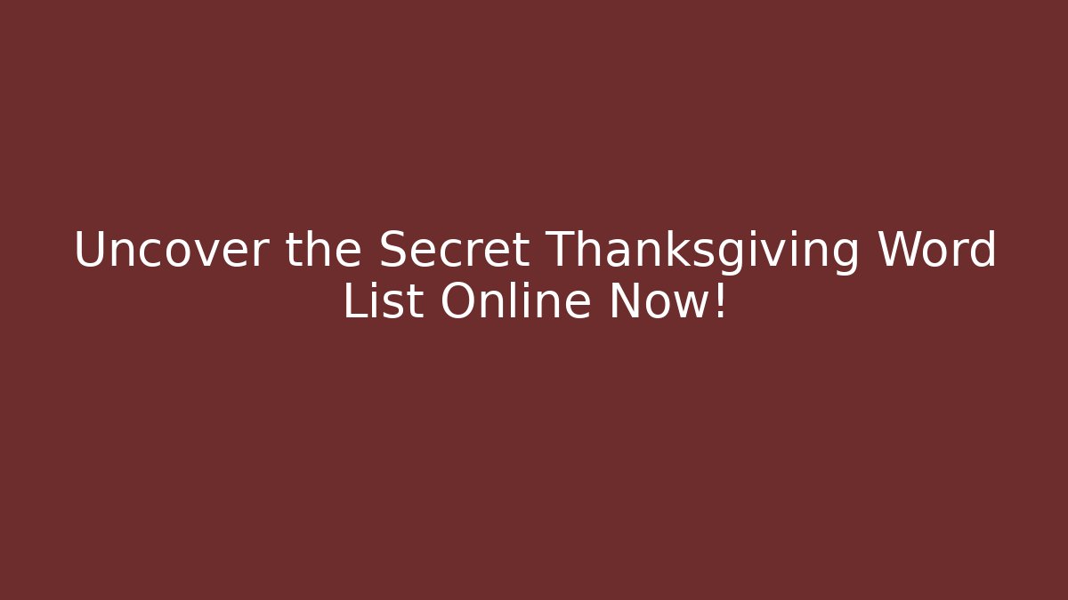 Uncover the Secret Thanksgiving Word List Online Now!