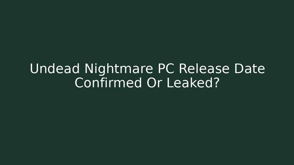 Undead Nightmare PC Release Date Confirmed Or Leaked? - Create More Assets