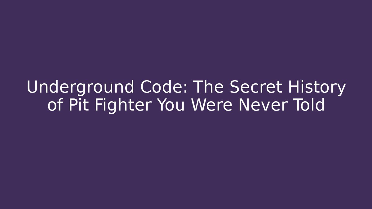 Underground Code: The Secret History of Pit Fighter You Were Never Told