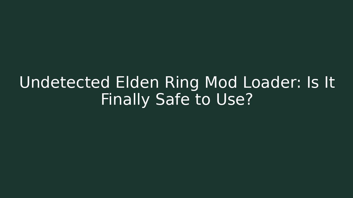Undetected Elden Ring Mod Loader: Is It Finally Safe to Use? - Create More Assets
