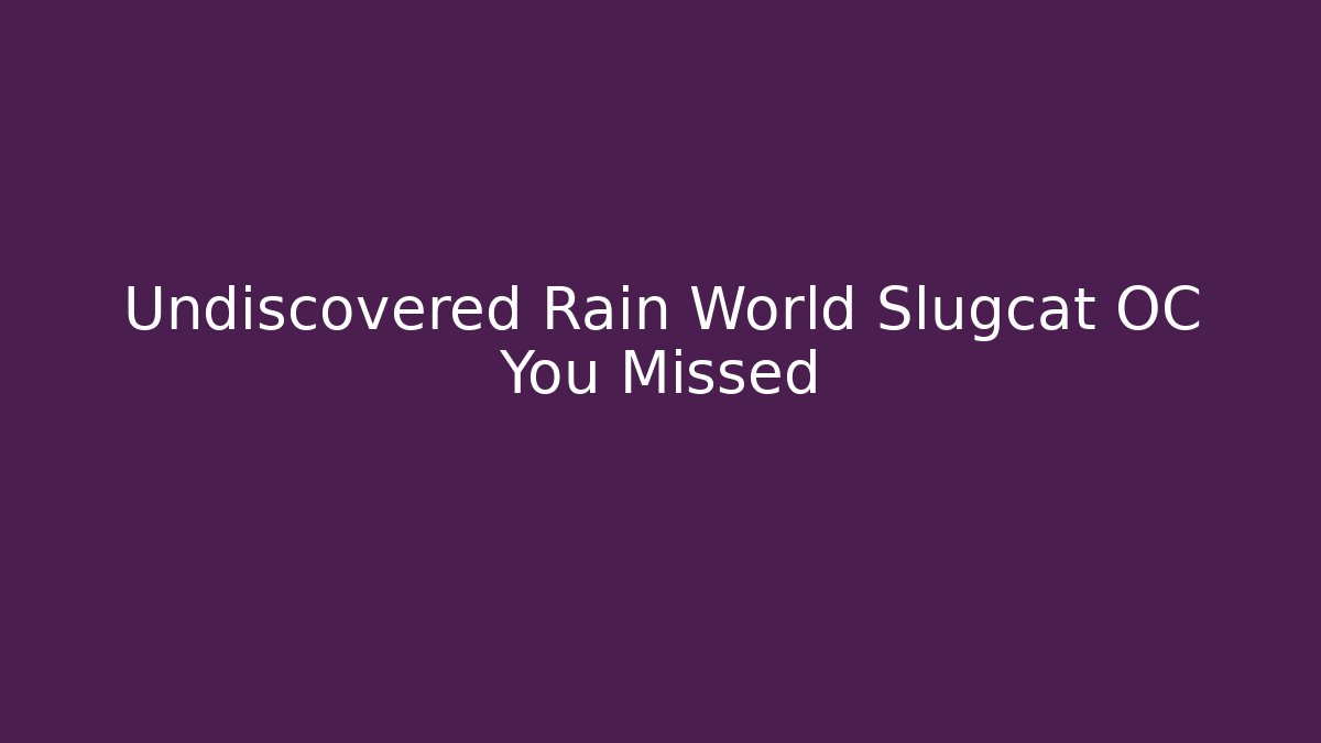 Undiscovered Rain World Slugcat OC You Missed