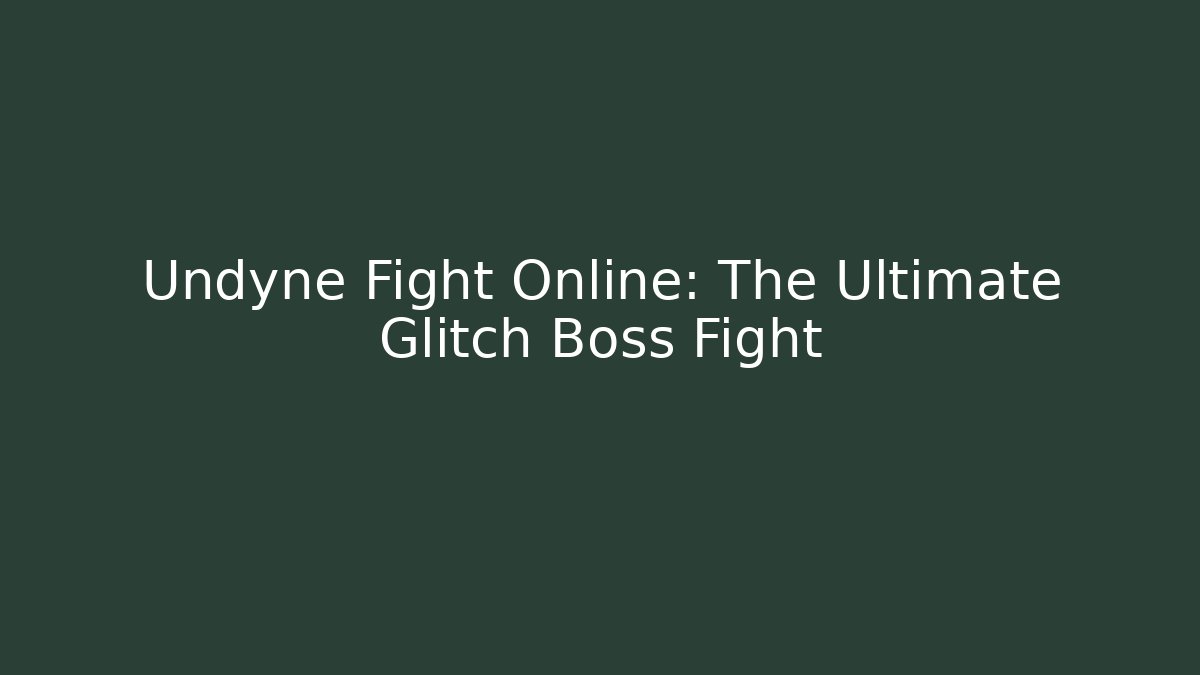 Undyne Fight Online: The Ultimate Glitch Boss Fight