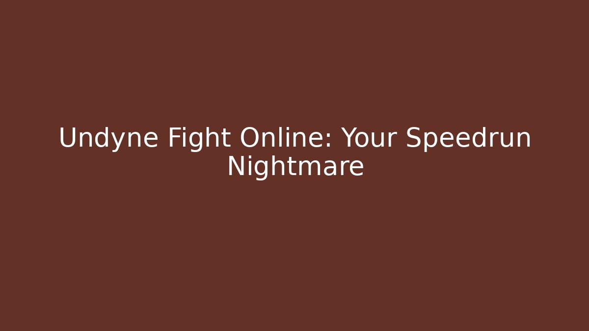 Undyne Fight Online: Your Speedrun Nightmare