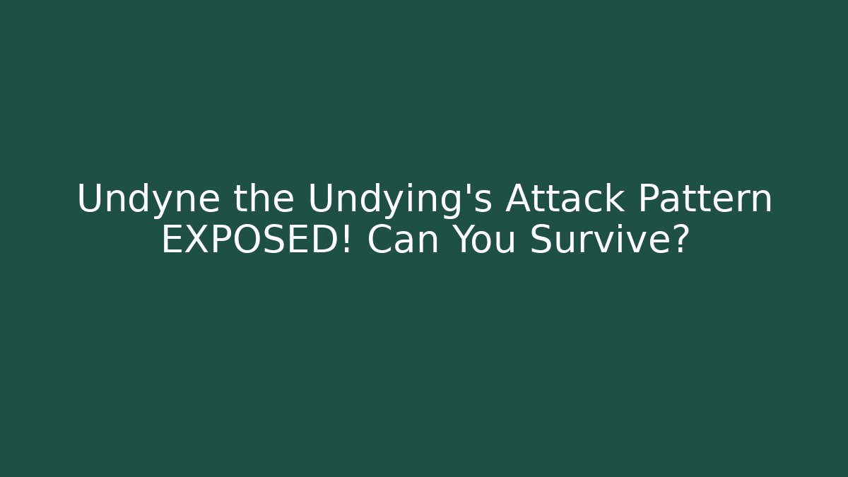 Undyne the Undying's Attack Pattern EXPOSED! Can You Survive?