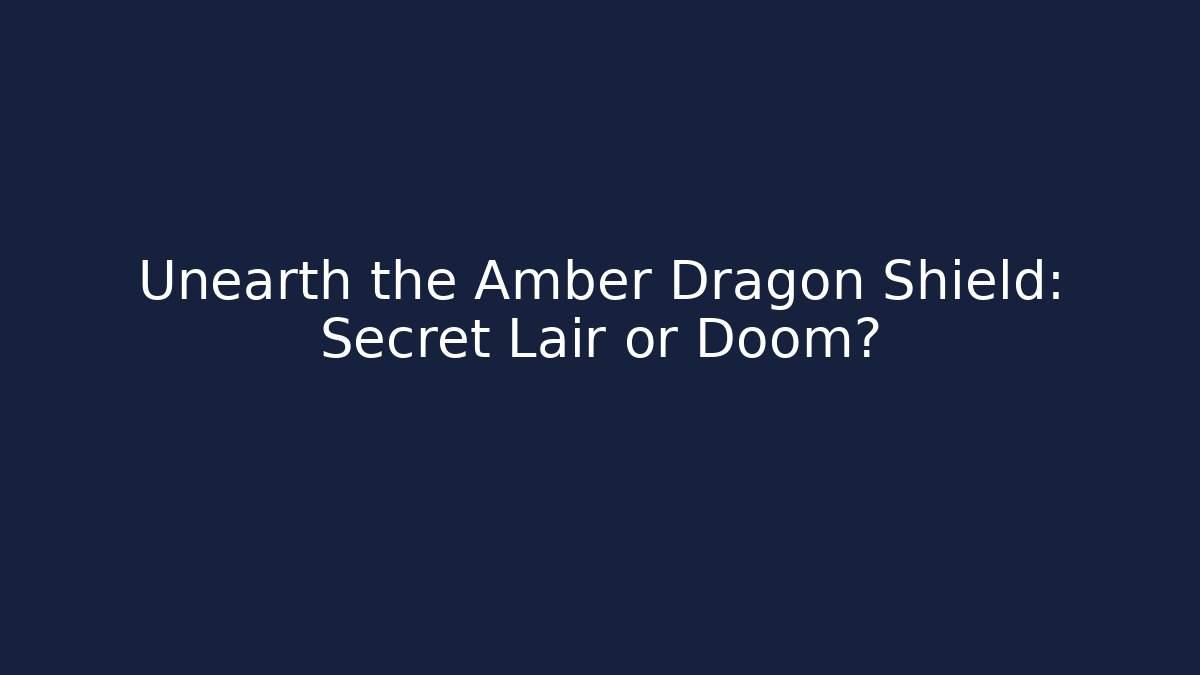 Unearth the Amber Dragon Shield: Secret Lair or Doom?