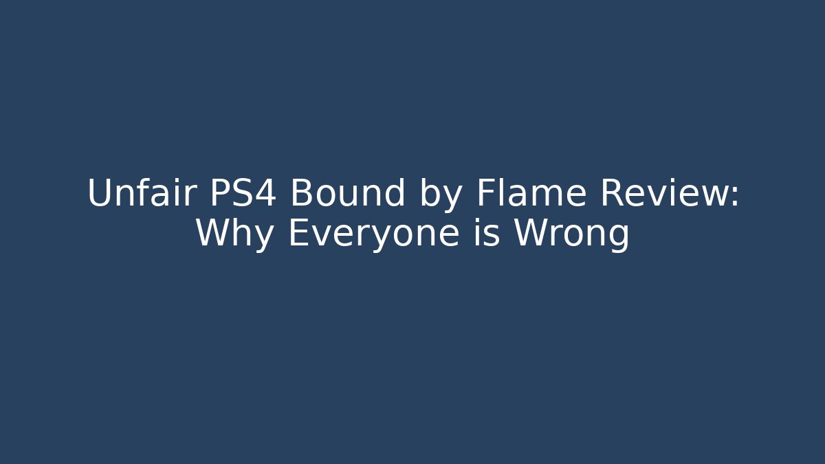 Unfair PS4 Bound by Flame Review: Why Everyone is Wrong