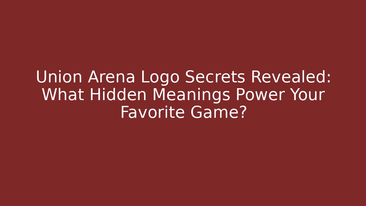 Union Arena Logo Secrets Revealed: What Hidden Meanings Power Your Favorite Game?