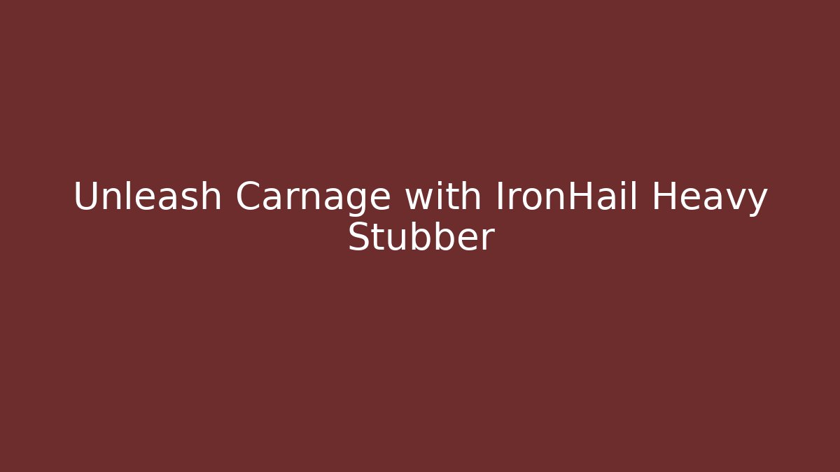 Unleash Carnage with IronHail Heavy Stubber - Create More Assets