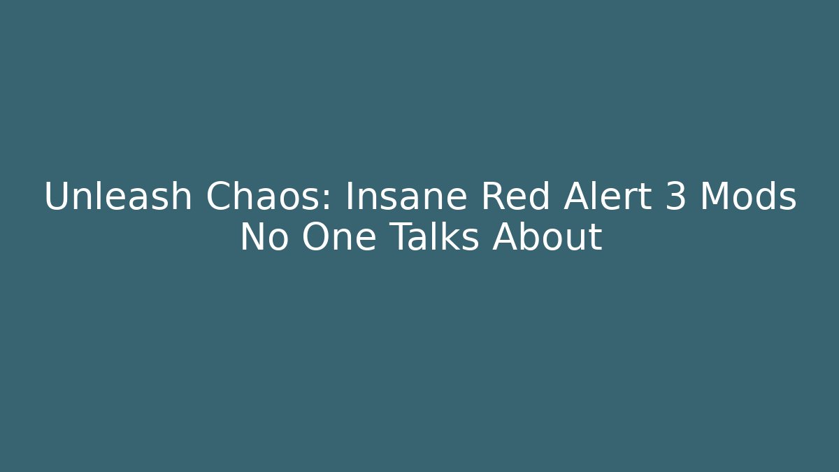 Unleash Chaos: Insane Red Alert 3 Mods No One Talks About